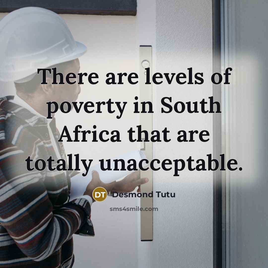 “There are levels of poverty in South Africa that are…” quote by Desmond Tutu