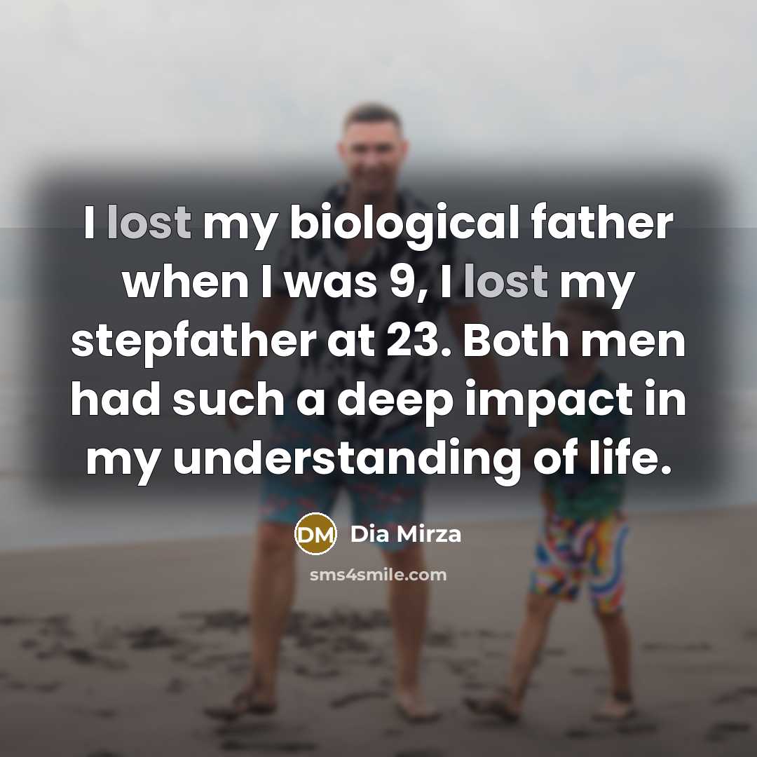 “I lost my biological father when I was 9, I…” quote by Dia Mirza