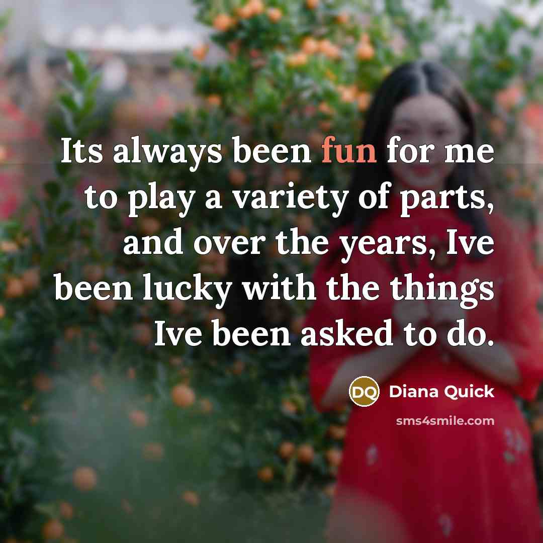 “Its always been fun for me to play a variety…” quote by Diana Quick