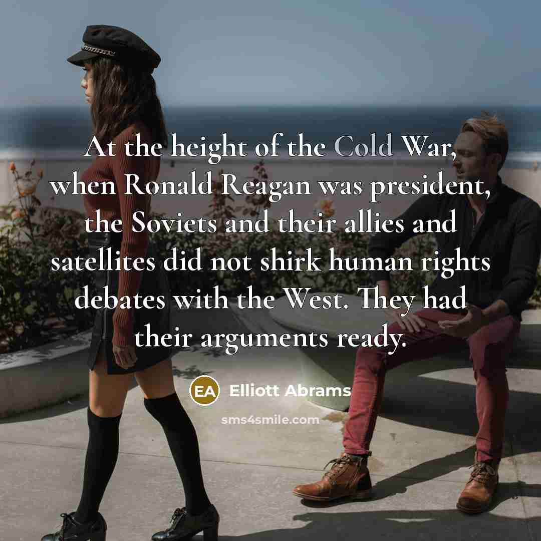 “At the height of the Cold War, when Ronald Reagan…” quote by Elliott Abrams