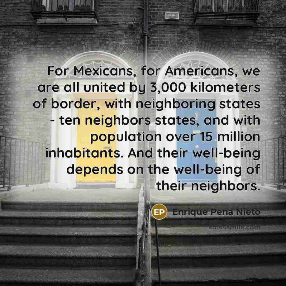“For Mexicans, for Americans, we are all united by 3,000…” quote by Enrique Pena Nieto