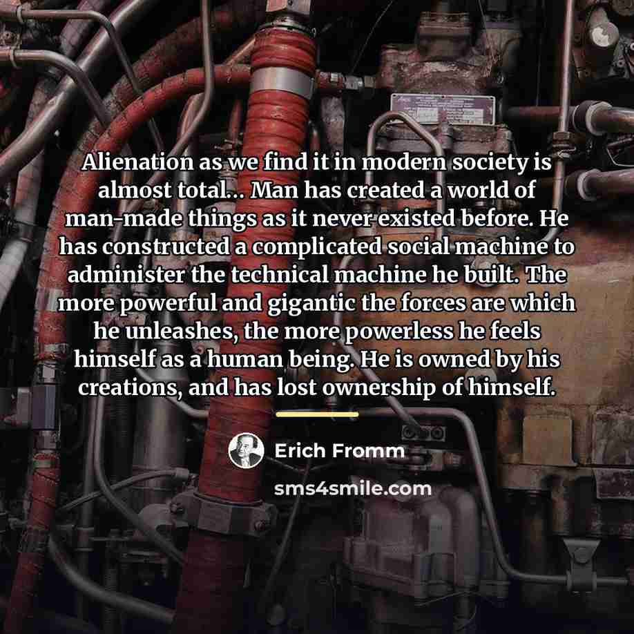 “Alienation as we find it in modern society is almost…” quote by Erich Fromm