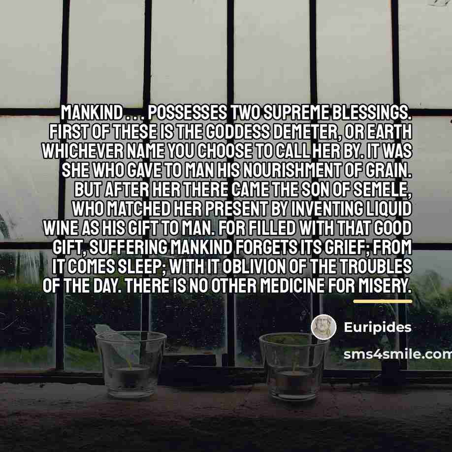 “Mankind . . . possesses two supreme blessings. First of…” quote by Euripides