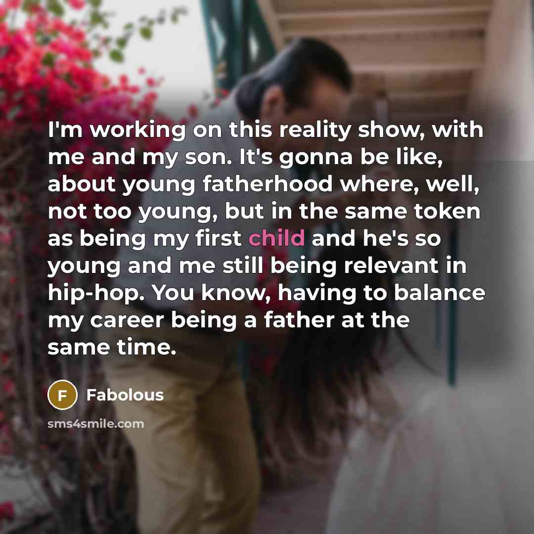 “I'm working on this reality show, with me and my…” quote by Fabolous
