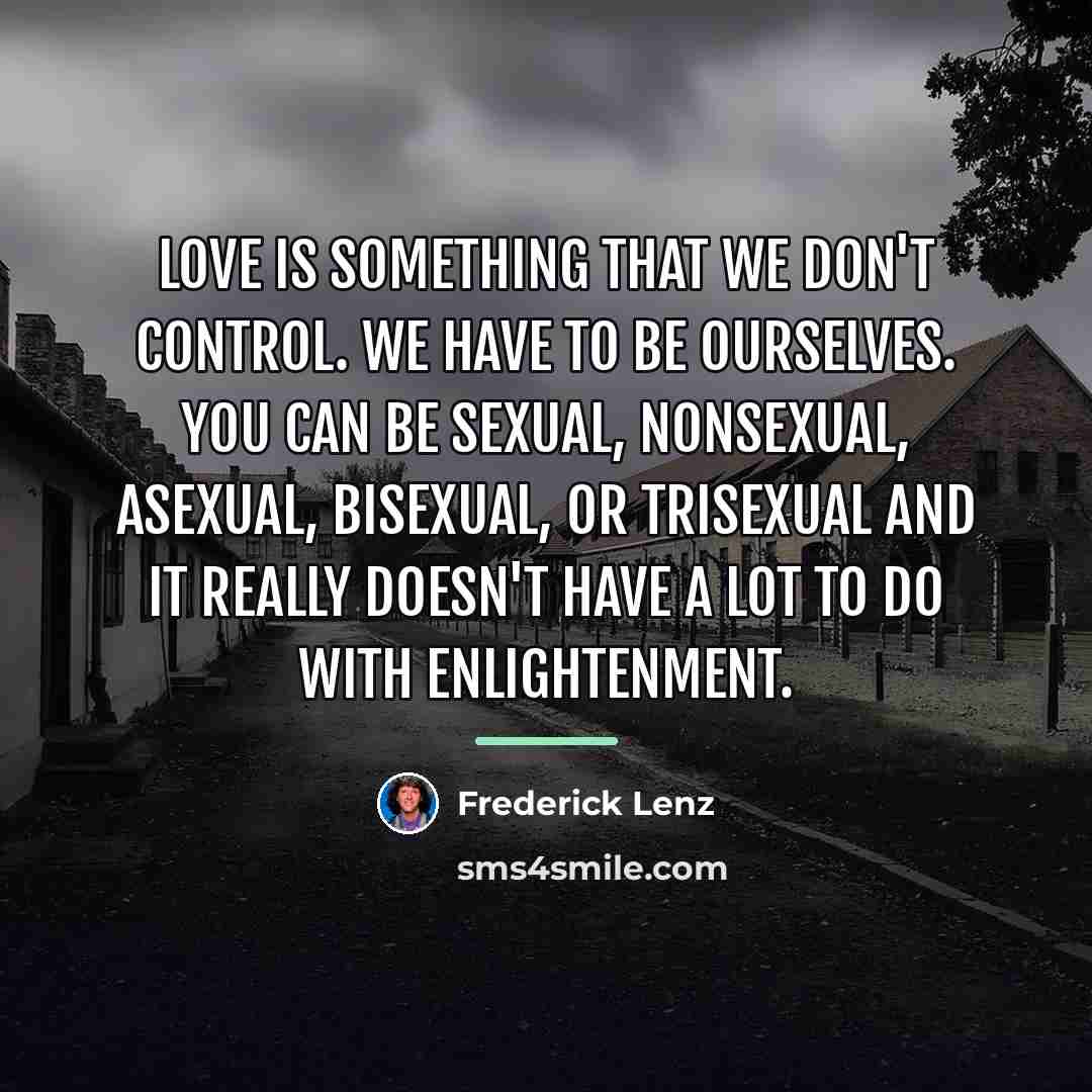 “Love is something that we don't control. We have to…” quote by Frederick Lenz
