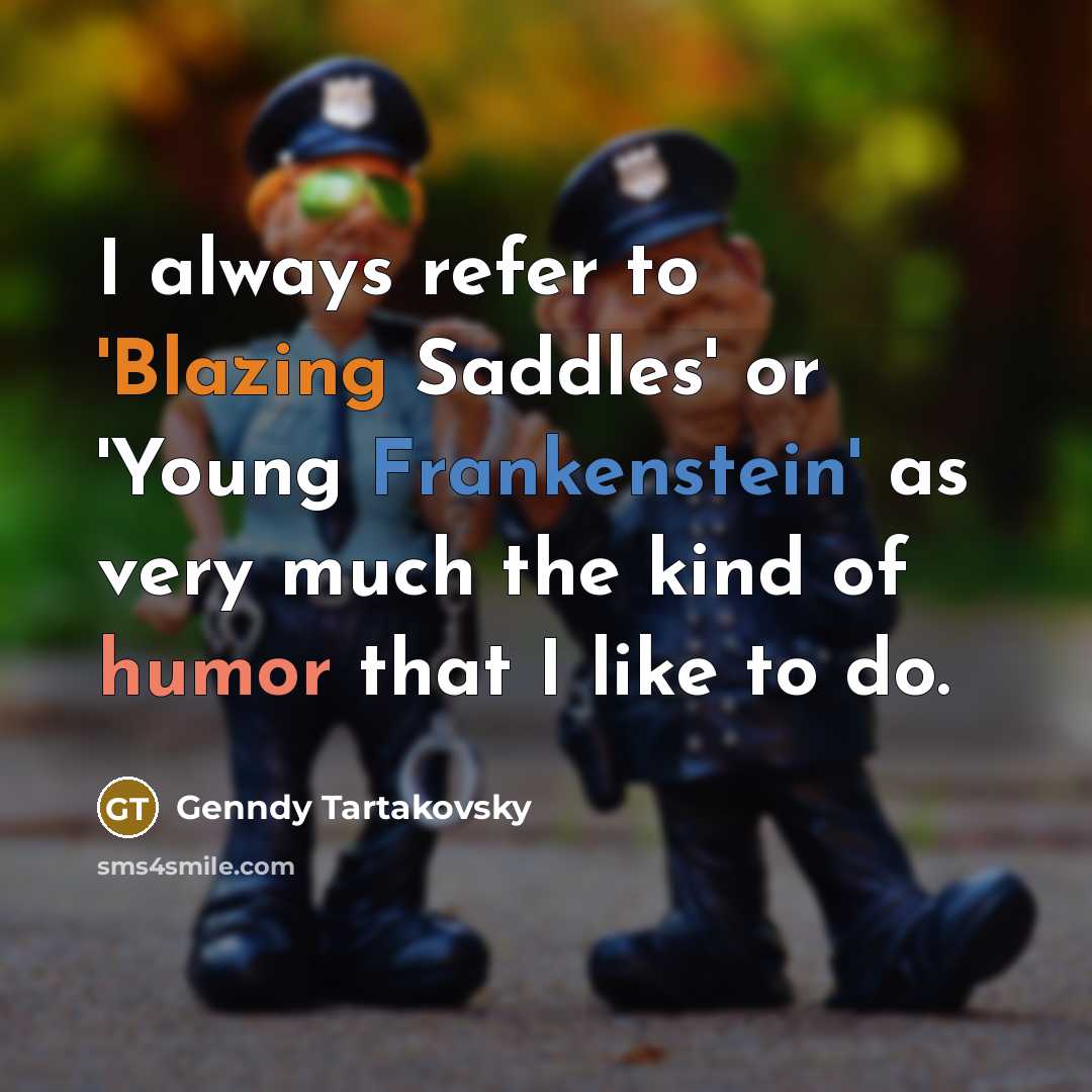 “I always refer to 'Blazing Saddles' or 'Young Frankenstein' as…” quote by Genndy Tartakovsky