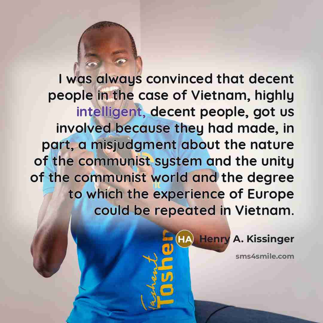 “I was always convinced that decent people in the case…” quote by Henry A. Kissinger