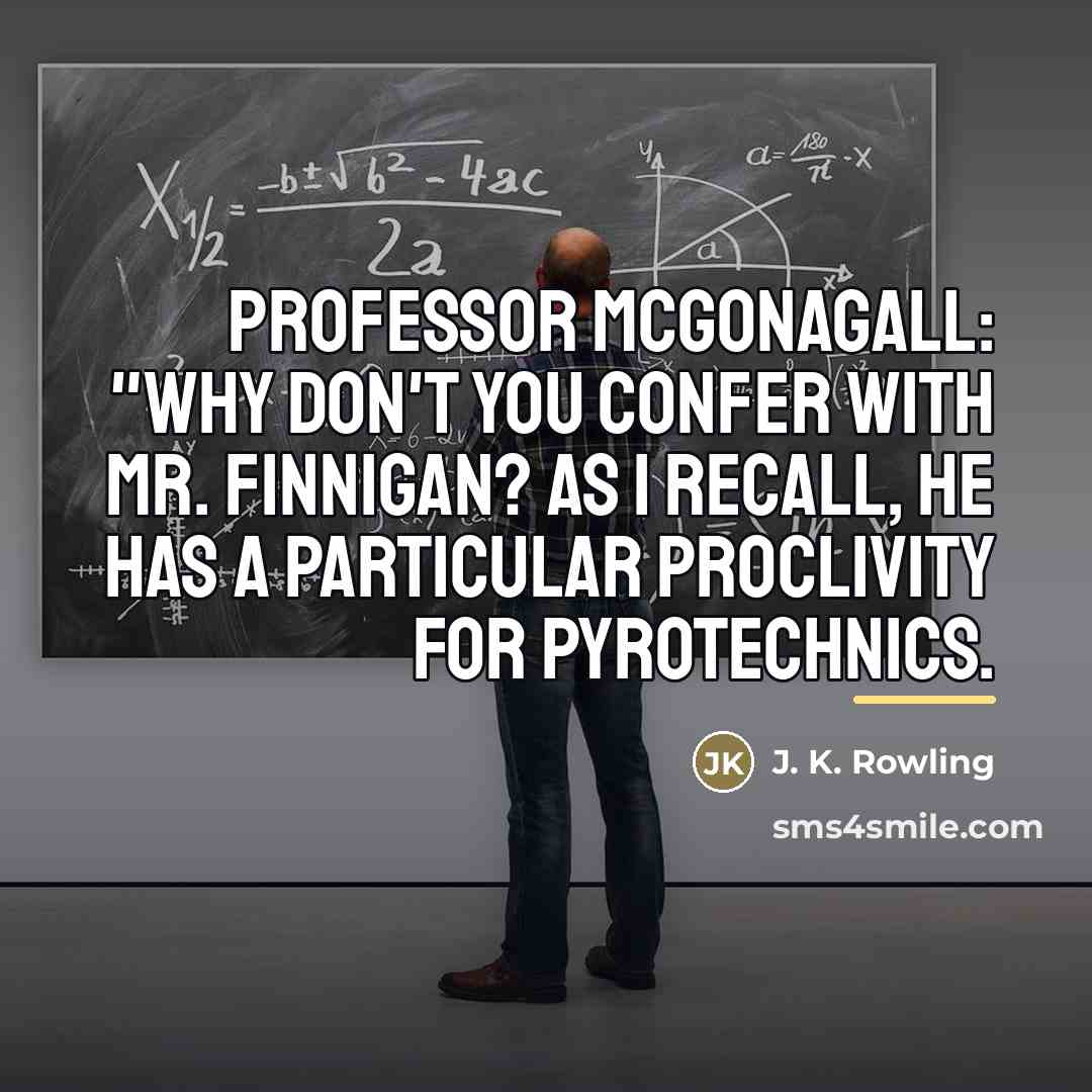 “Professor McGonagall: "Why don't you confer with Mr. Finnigan? As…” quote by J. K. Rowling