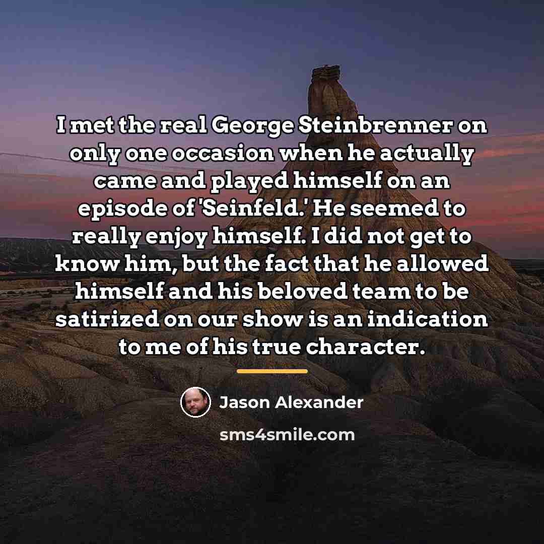 “I met the real George Steinbrenner on only one occasion…” quote by Jason Alexander