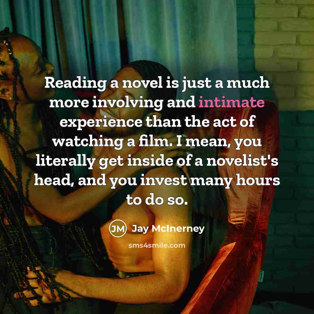“Reading a novel is just a much more involving and…” quote by Jay McInerney