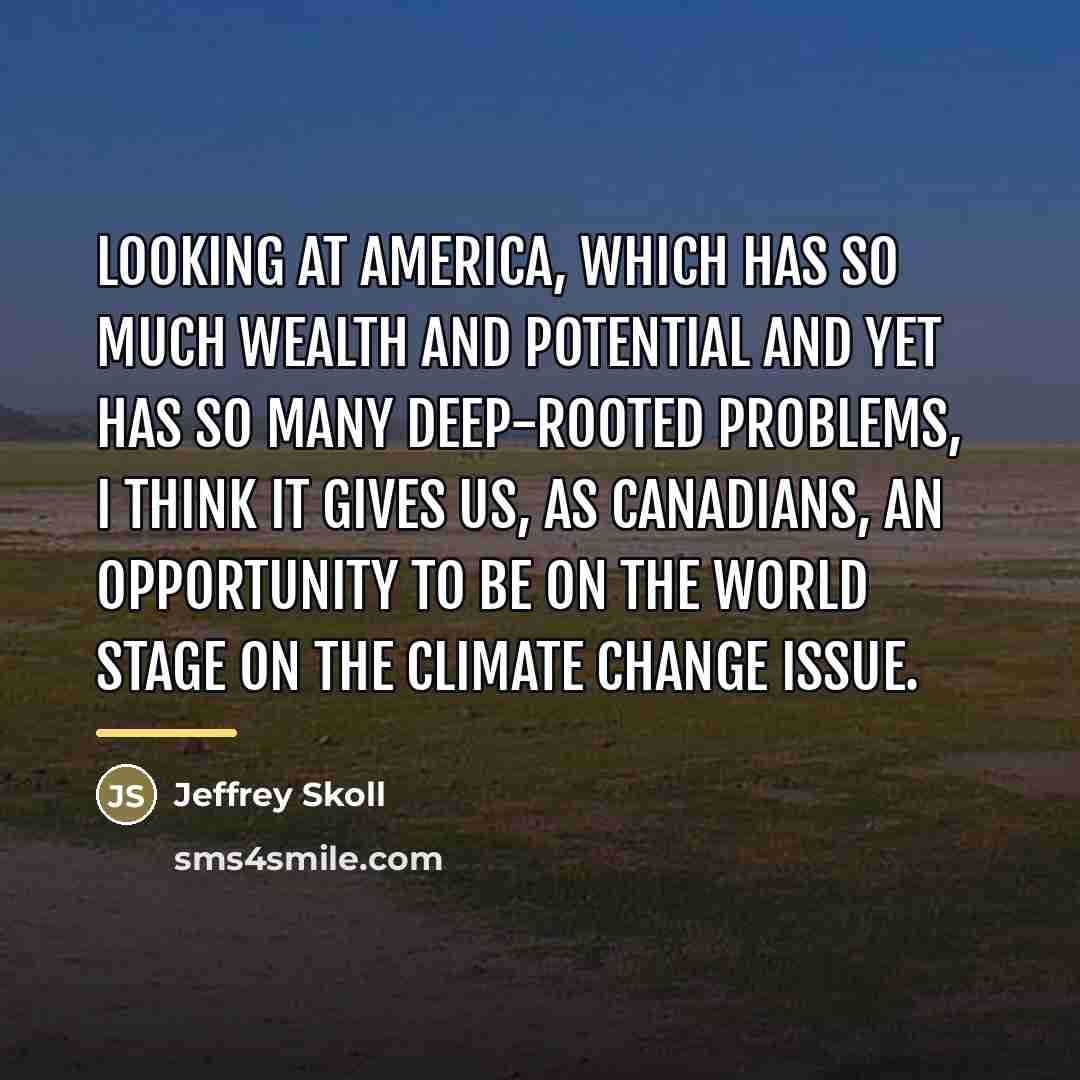 “Looking at America, which has so much wealth and potential…” quote by Jeffrey Skoll