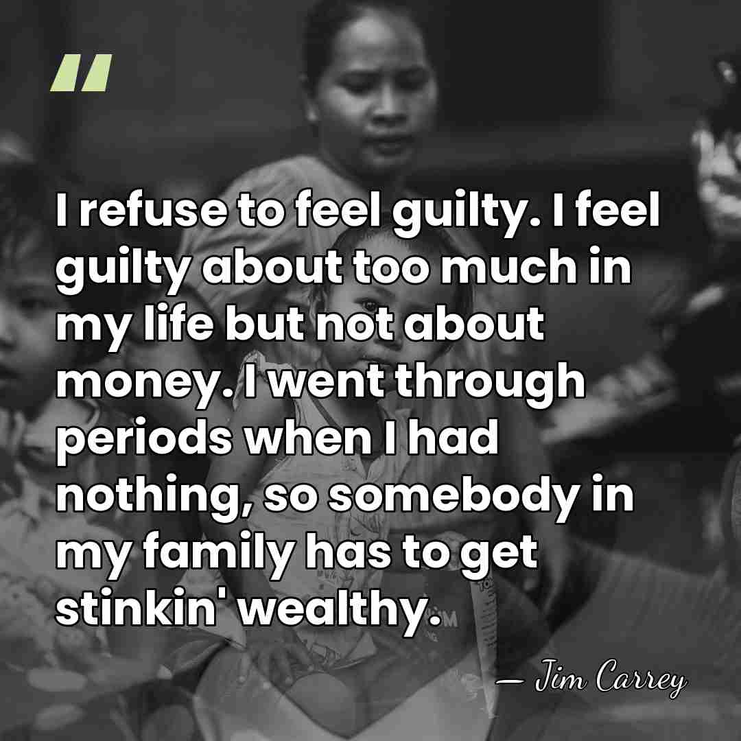I refuse to feel guilty. I feel guilty about too much in&hellip; - Jim Carrey
