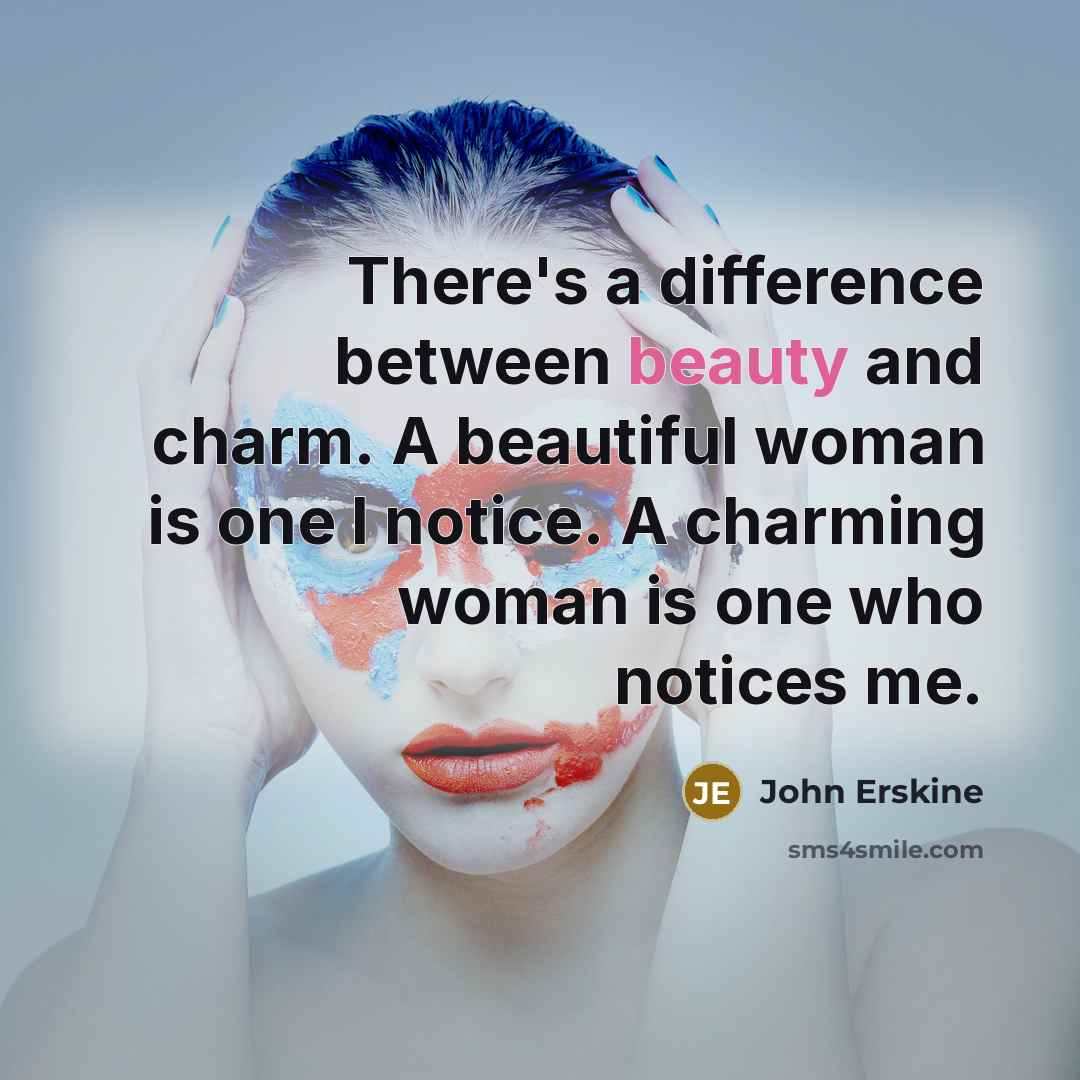 “There's a difference between beauty and charm. A beautiful woman…” quote by John Erskine