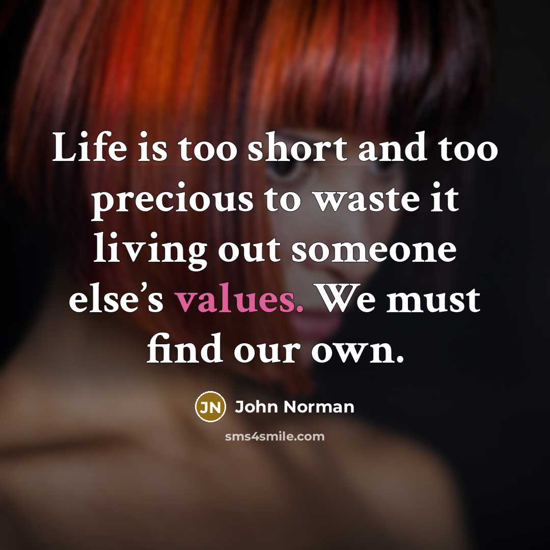 “Life is too short and too precious to waste it…” quote by John Norman
