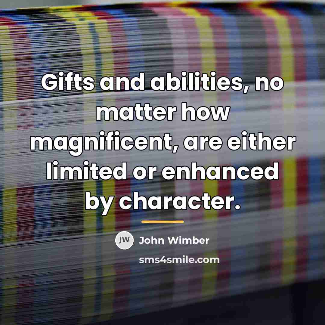 “Gifts and abilities, no matter how magnificent, are either limited…” quote by John Wimber