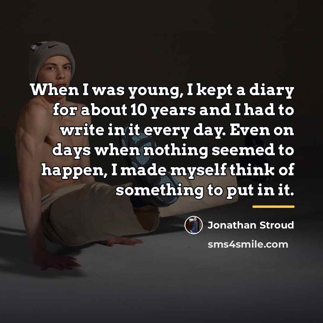 “When I was young, I kept a diary for about…” quote by Jonathan Stroud