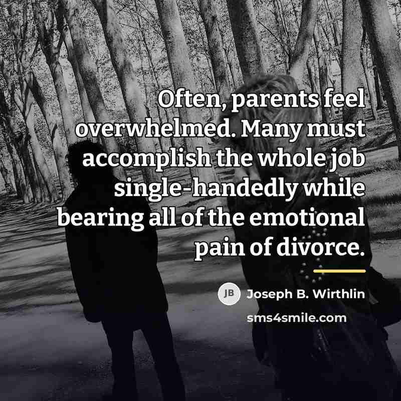 “Often, parents feel overwhelmed. Many must accomplish the whole job…” quote by Joseph B. Wirthlin