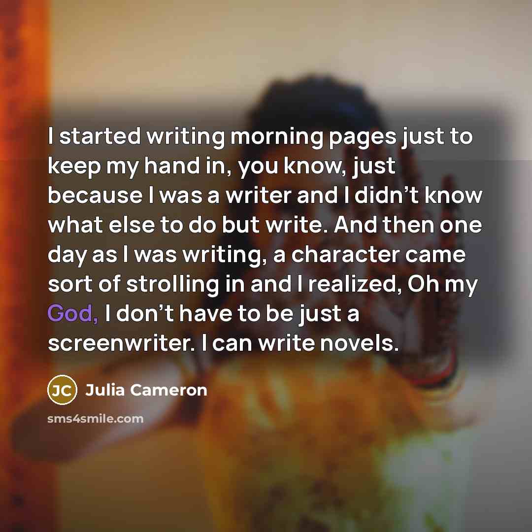 “I started writing morning pages just to keep my hand…” quote by Julia Cameron