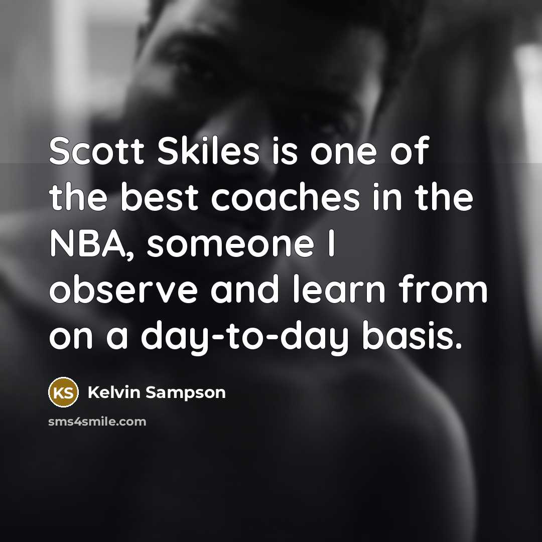 “Scott Skiles is one of the best coaches in the…” quote by Kelvin Sampson