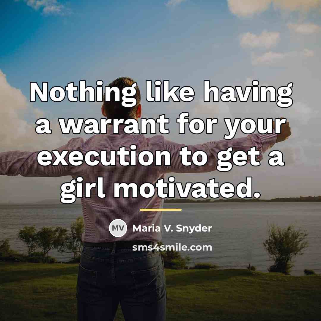 “Nothing like having a warrant for your execution to get…” quote by Maria V. Snyder