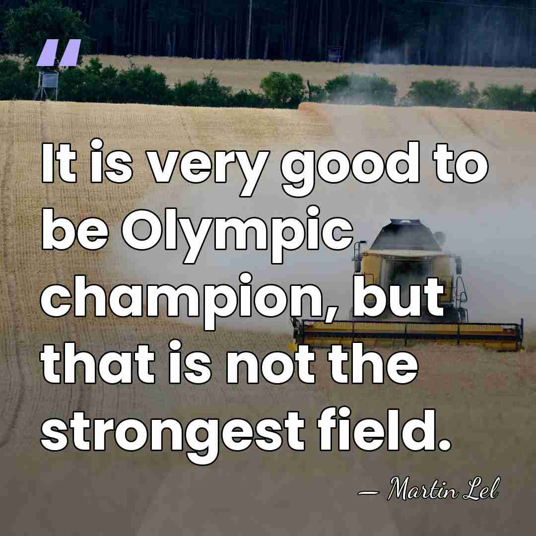 It is very good to be Olympic champion, but that is not&hellip; - Martin Lel