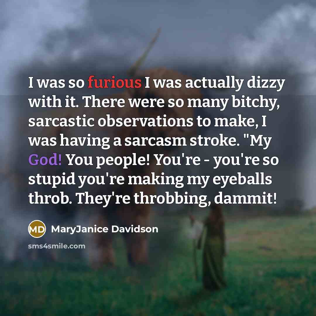 “I was so furious I was actually dizzy with it.…” quote by MaryJanice Davidson