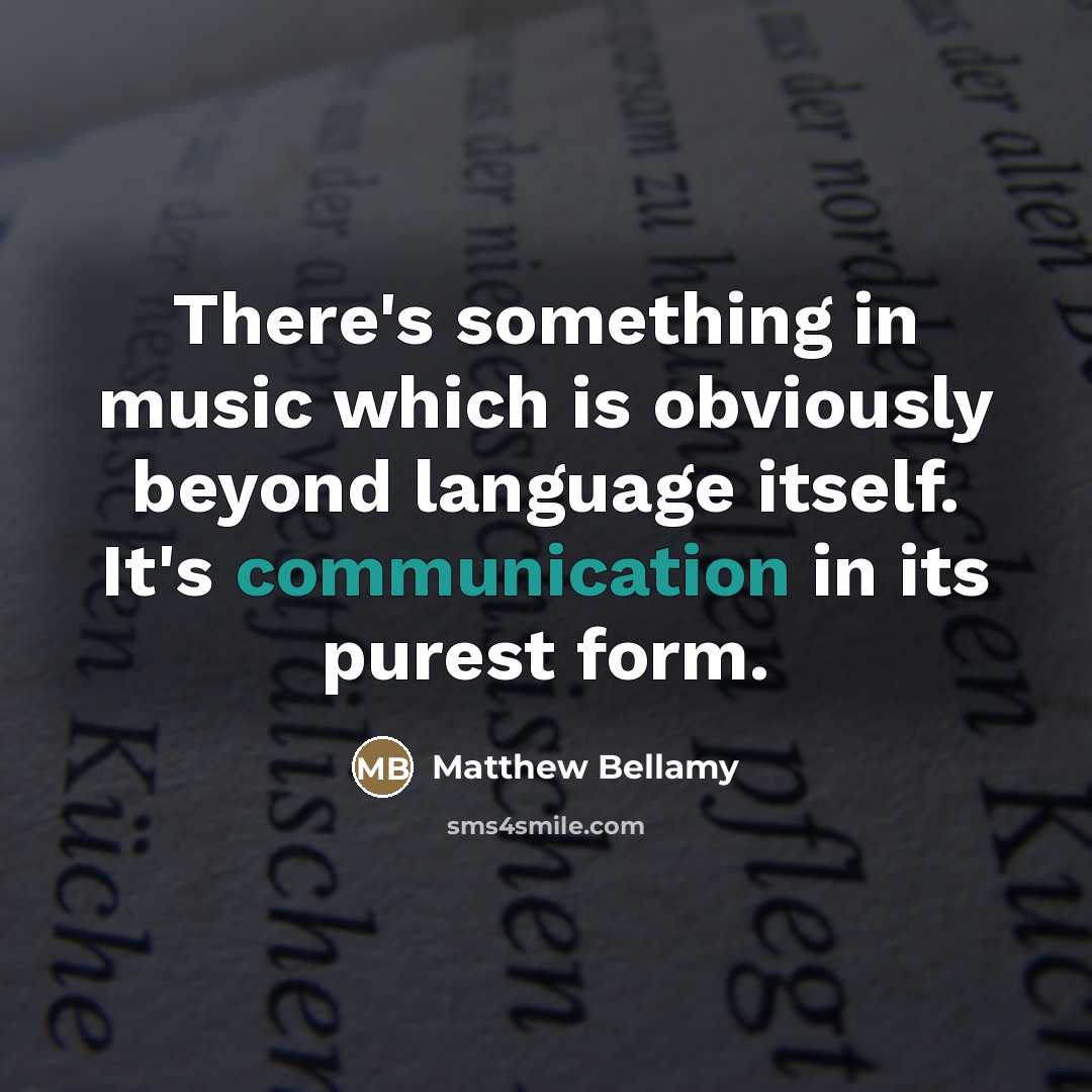 “There's something in music which is obviously beyond language itself.…” quote by Matthew Bellamy