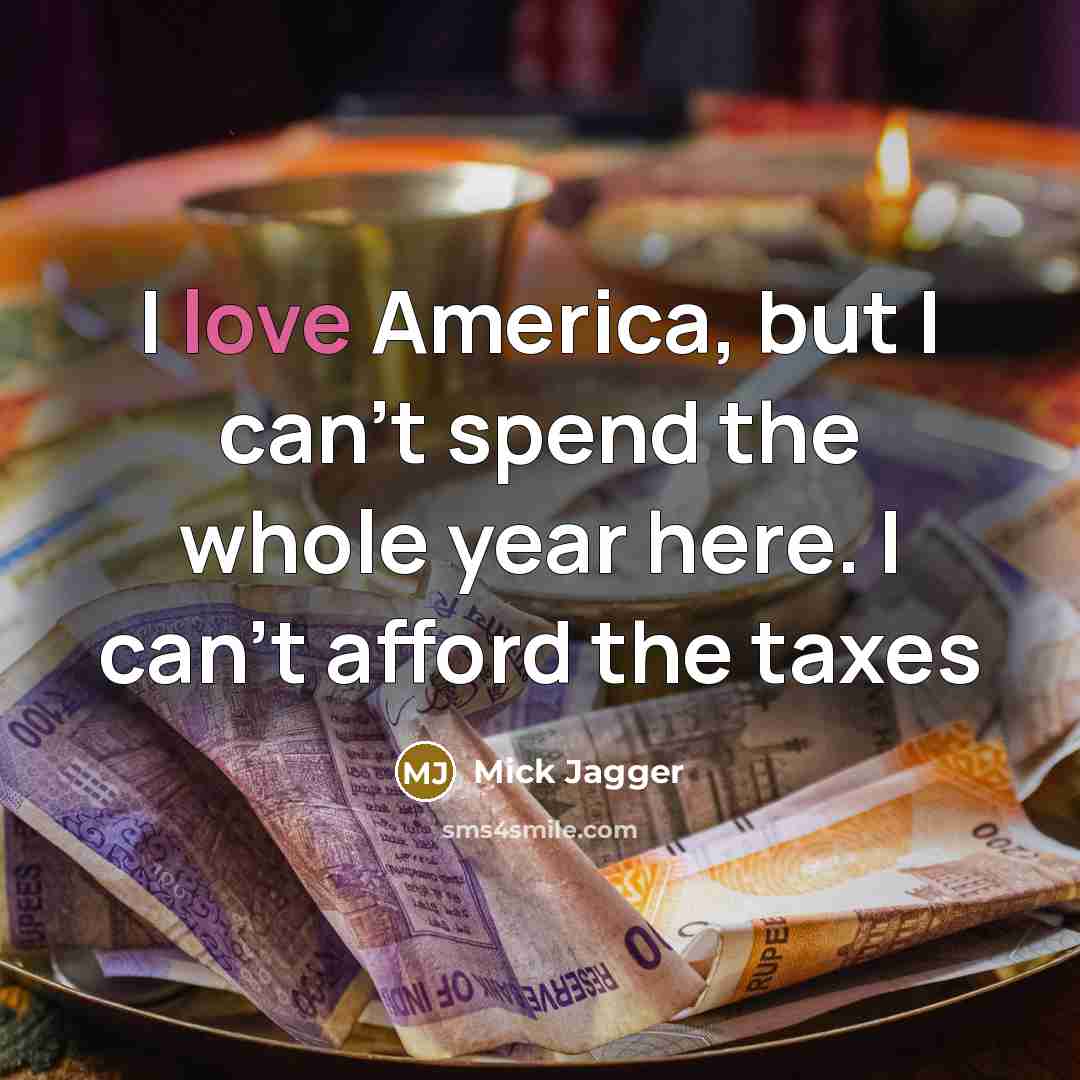 “I love America, but I can't spend the whole year…” quote by Mick Jagger