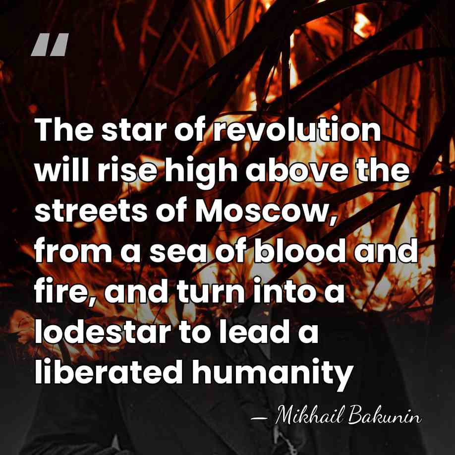 The star of revolution will rise high above the streets of Moscow,&hellip; - Mikhail Bakunin