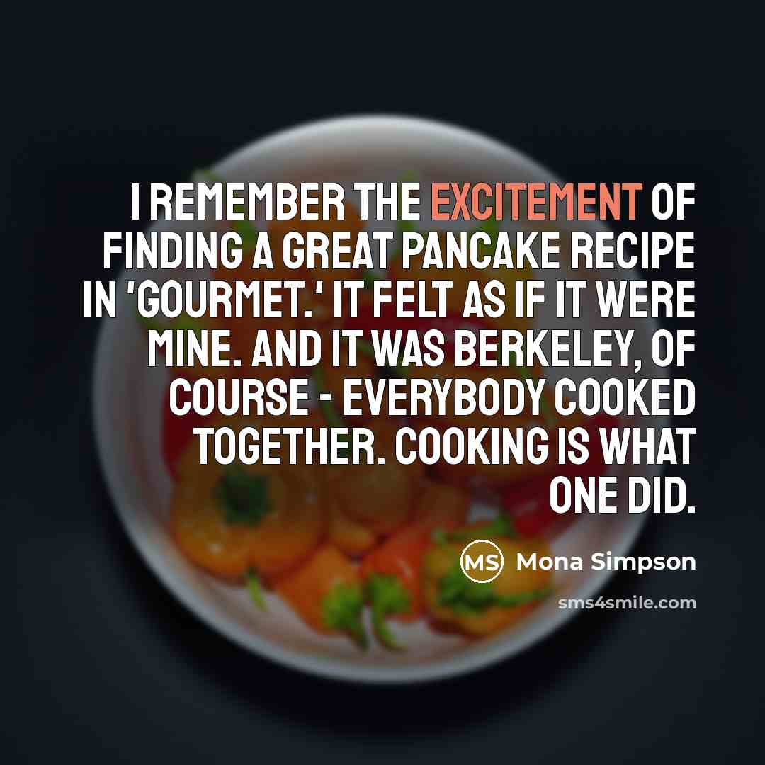 “I remember the excitement of finding a great pancake recipe…” quote by Mona Simpson