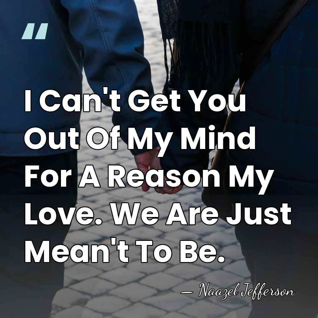 I Can't Get You Out Of My Mind For A Reason My&hellip; - Naazel Jefferson