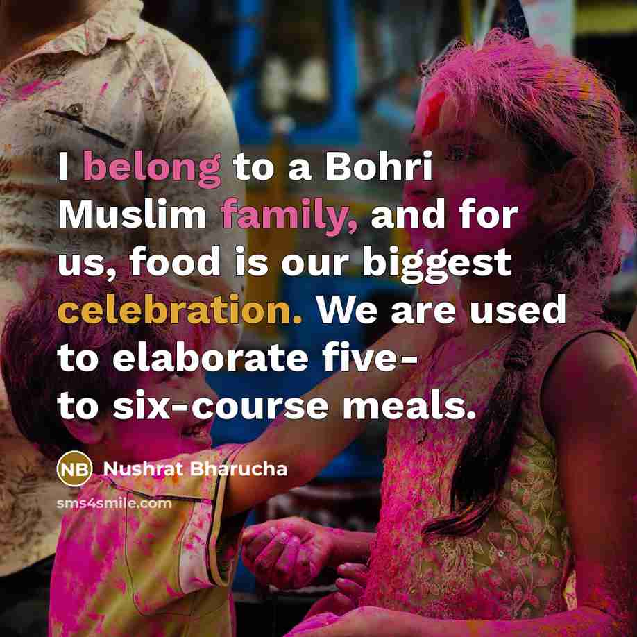 “I belong to a Bohri Muslim family, and for us,…” quote by Nushrat Bharucha