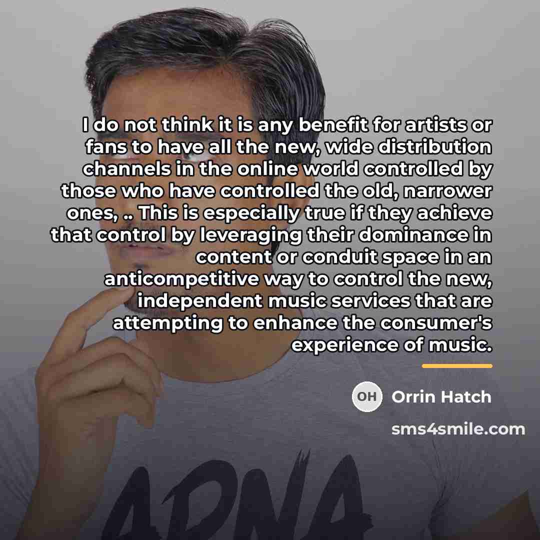 “I do not think it is any benefit for artists…” quote by Orrin Hatch