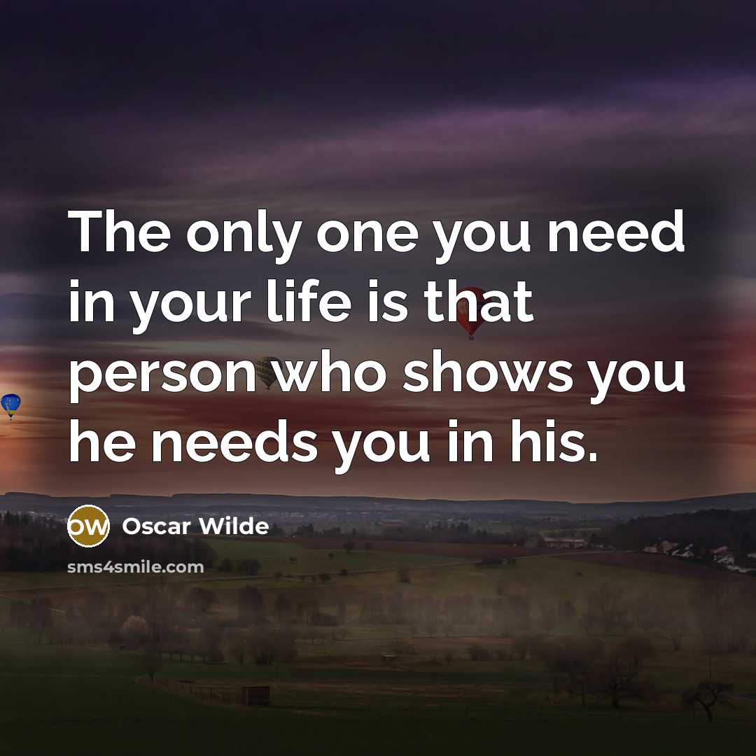 “The only one you need in your life is that…” quote by Oscar Wilde