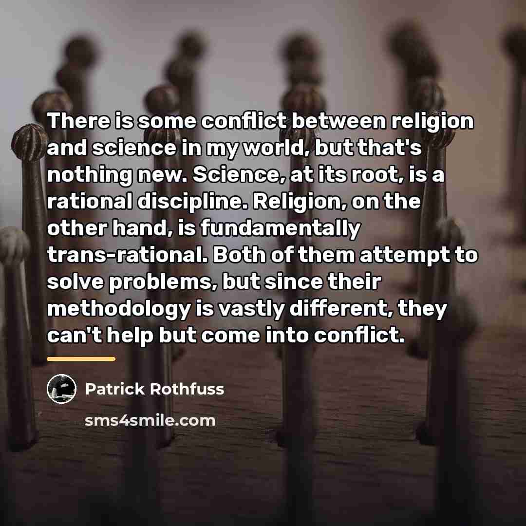 “There is some conflict between religion and science in my…” quote by Patrick Rothfuss