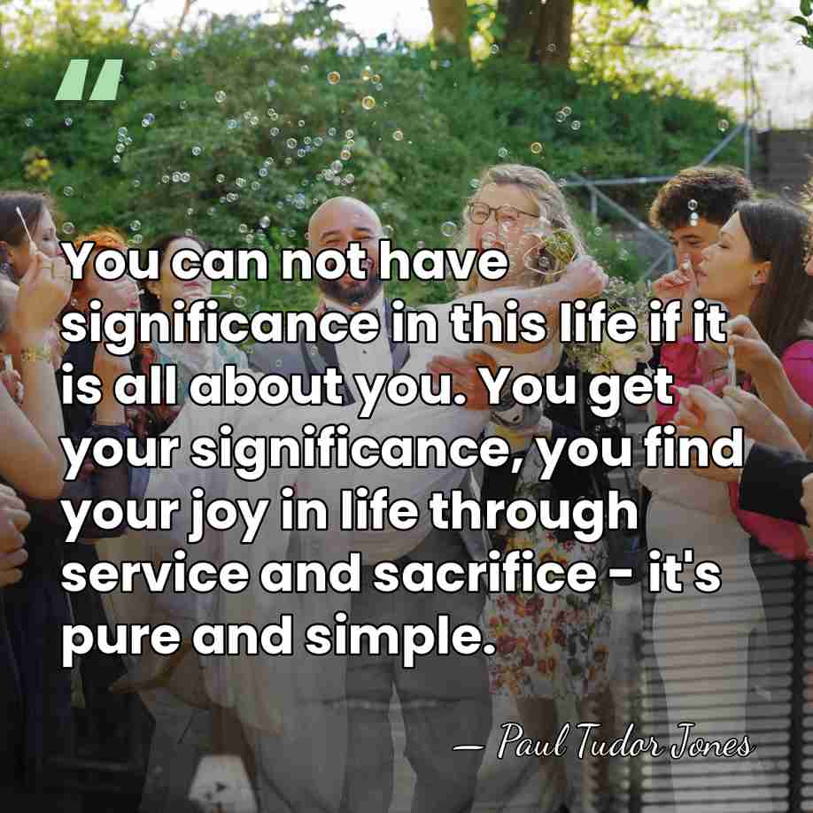 You can not have significance in this life if it is all&hellip; - Paul Tudor Jones