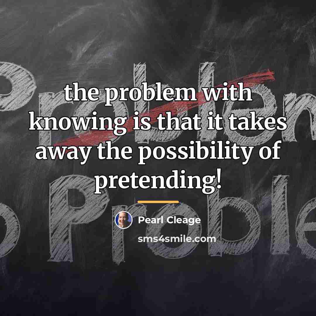 “the problem with knowing is that it takes away the…” quote by Pearl Cleage