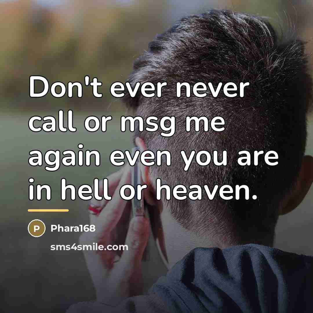 “Don't ever never call or msg me again even you…” quote by Phara168