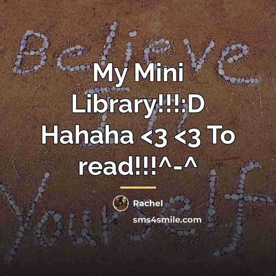 “My Mini Library!!!:D Hahaha…” quote by Rachel