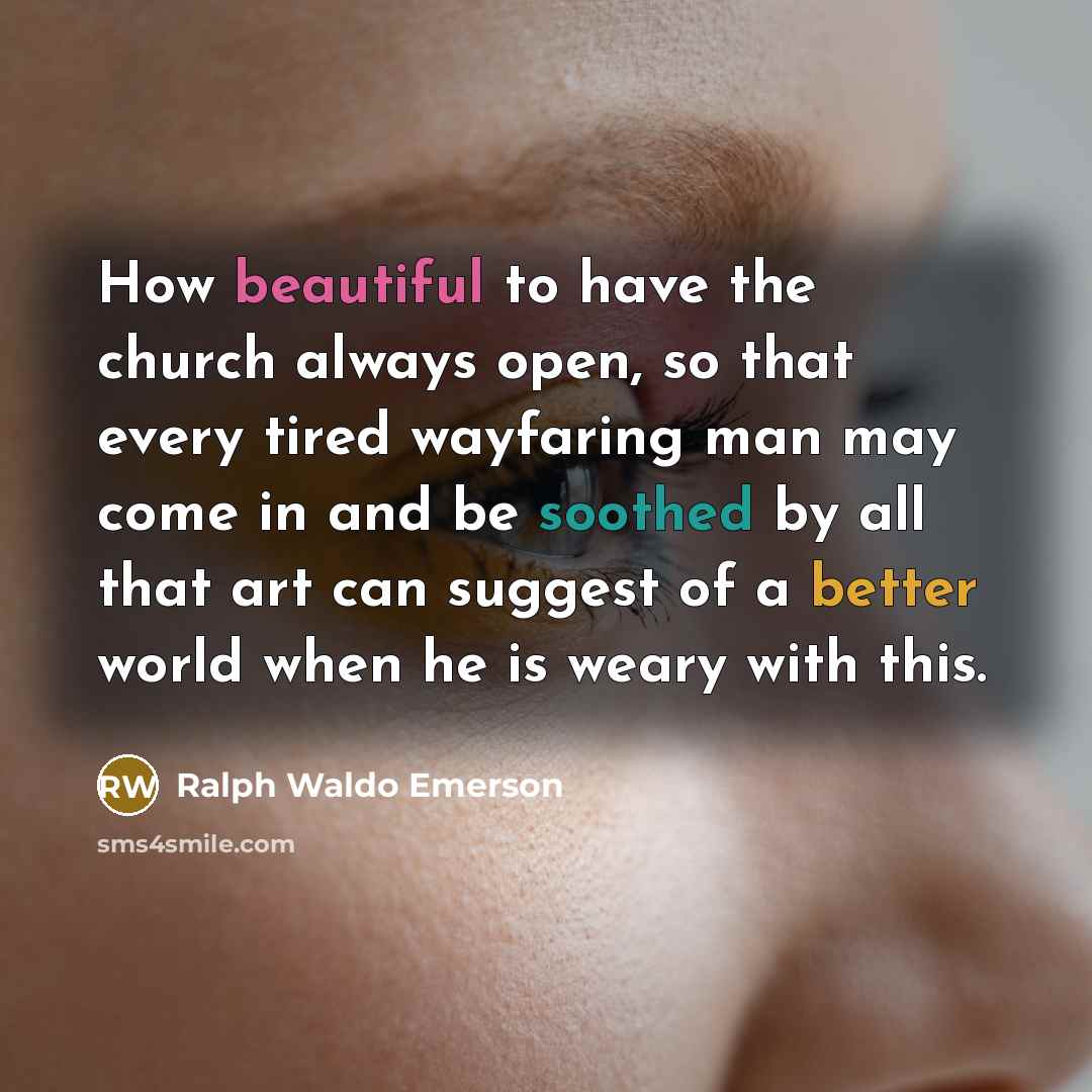 “How beautiful to have the church always open, so that…” quote by Ralph Waldo Emerson