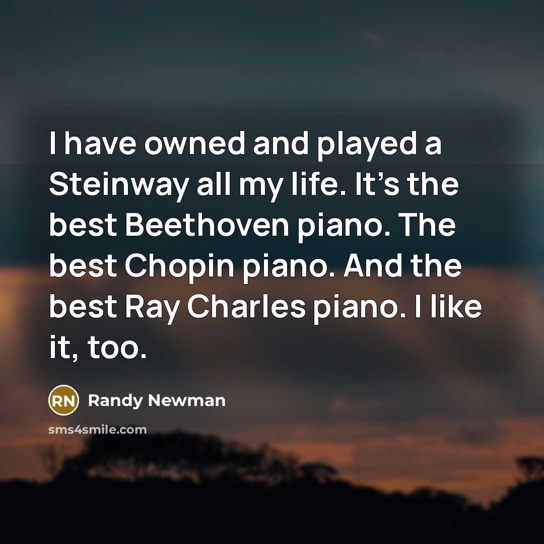 “I have owned and played a Steinway all my life.…” quote by Randy Newman