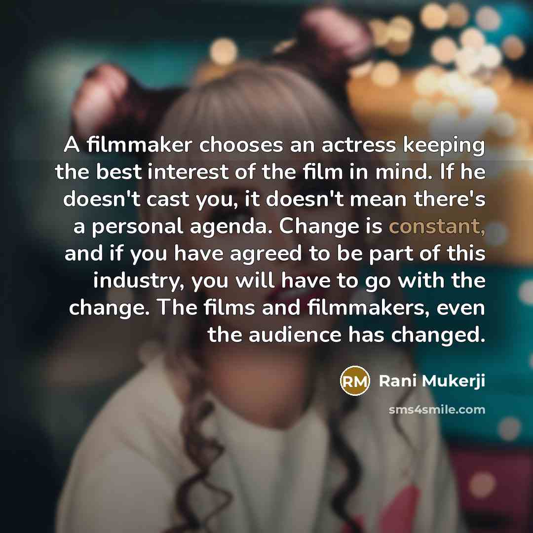 “A filmmaker chooses an actress keeping the best interest of…” quote by Rani Mukerji