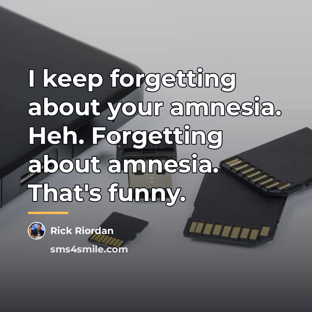 “I keep forgetting about your amnesia. Heh. Forgetting about amnesia.…” quote by Rick Riordan