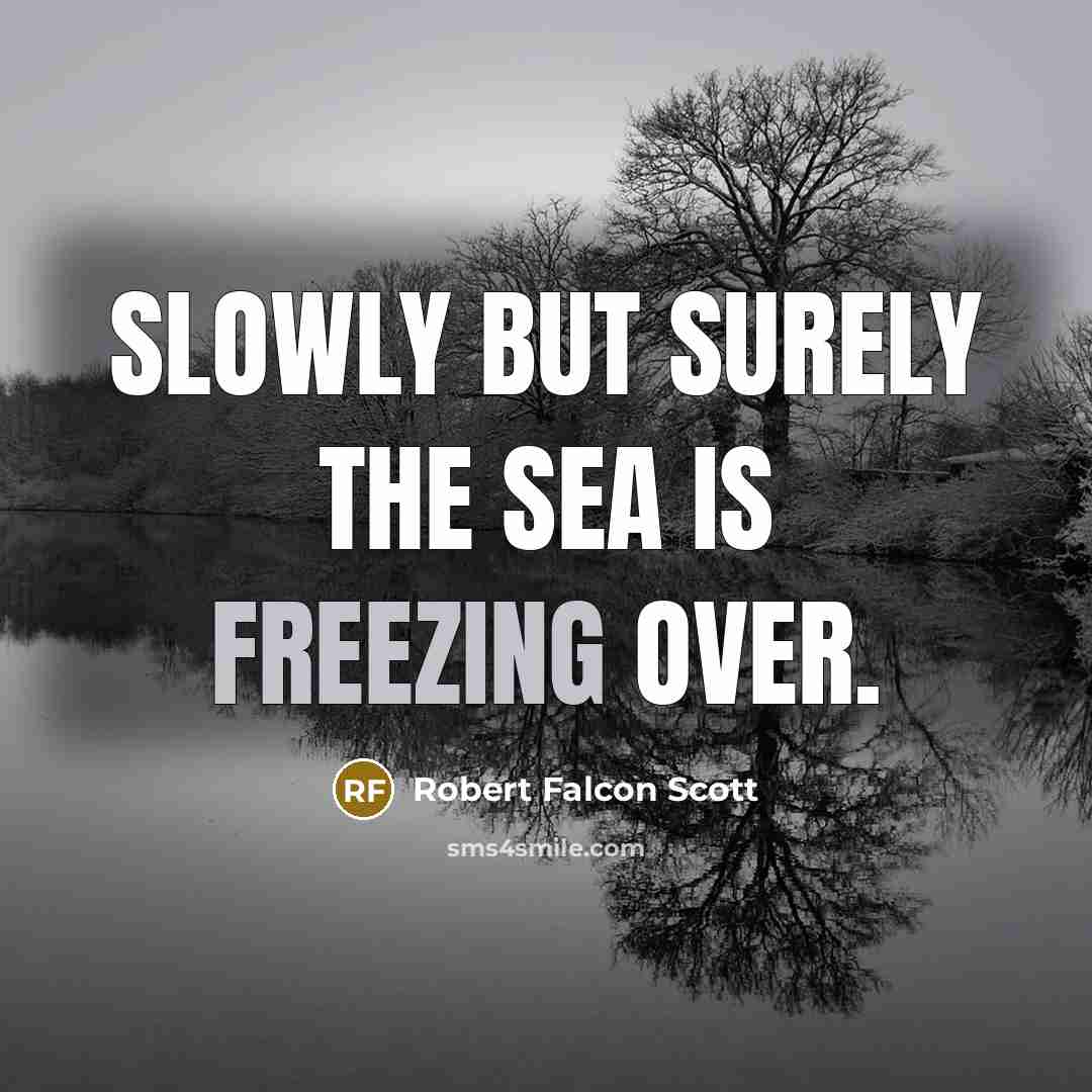 “Slowly but surely the sea is freezing over.…” quote by Robert Falcon Scott