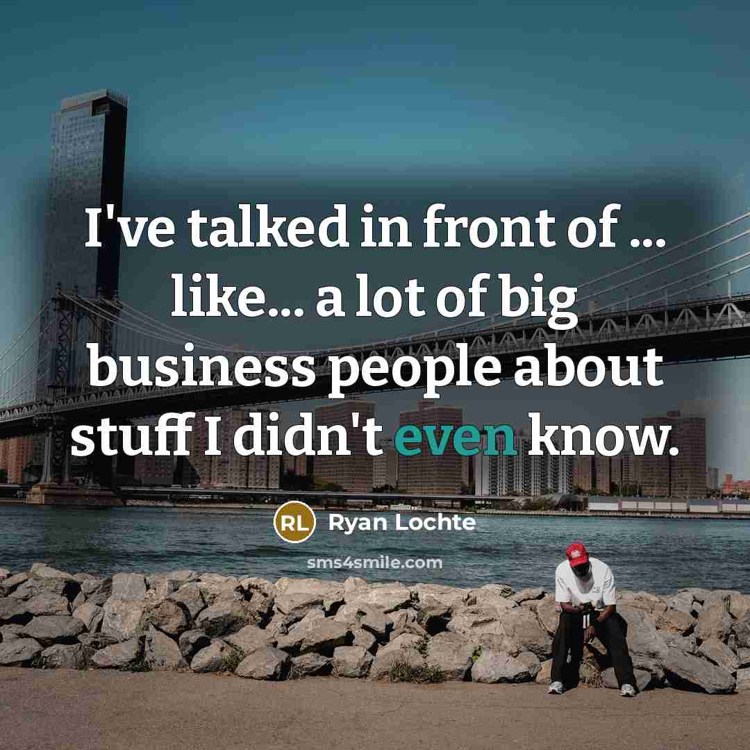 “I've talked in front of ... like... a lot of…” quote by Ryan Lochte