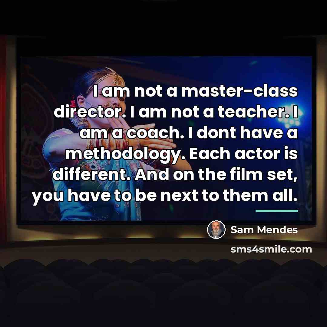 “I am not a master-class director. I am not a…” quote by Sam Mendes