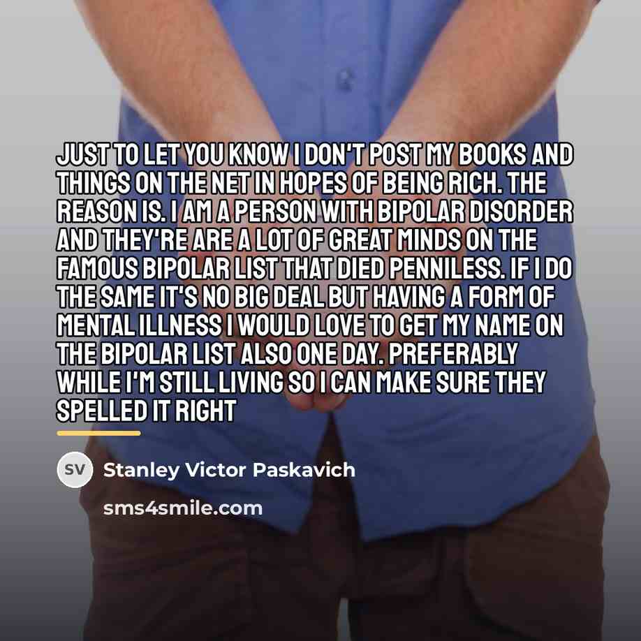 “Just to let you know I don't post my books…” quote by Stanley Victor Paskavich