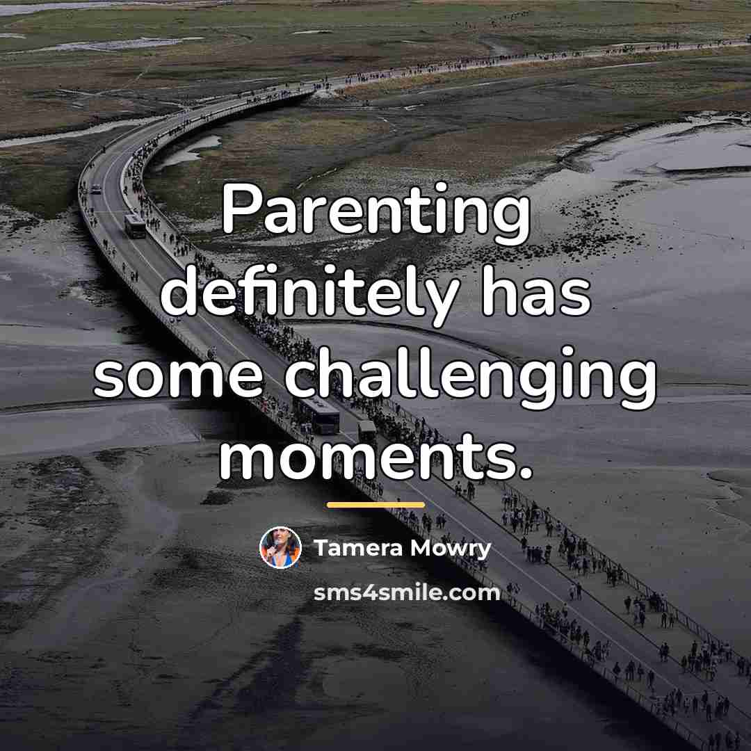 “Parenting definitely has some challenging moments.…” quote by Tamera Mowry