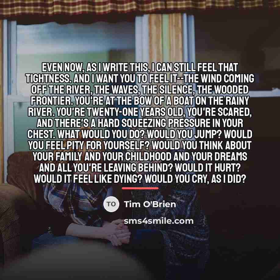 “Even now, as I write this, I can still feel…” quote by Tim O'Brien