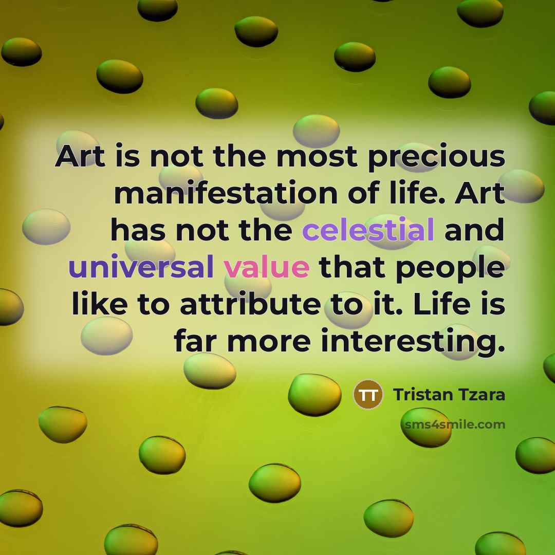 “Art is not the most precious manifestation of life. Art…” quote by Tristan Tzara